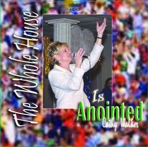 The Whole House is Anointed (Worship CD) by Cathy Walker The Whole House is Anointed (Worship CD) by Cathy Walker